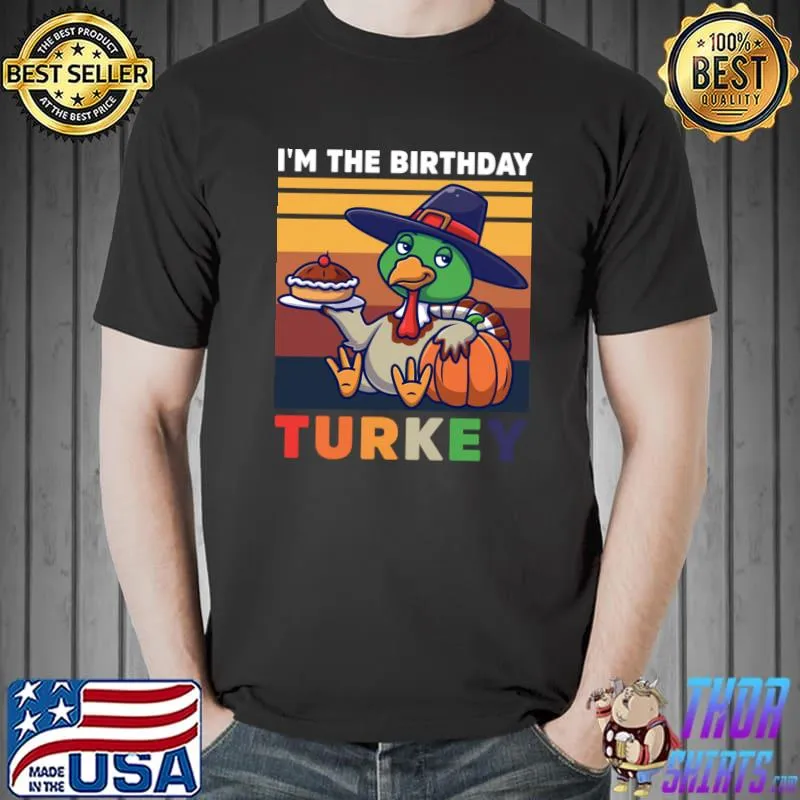 I'm The Birthday Turkey Thanksgiving Halloween Vintage T-Shirt