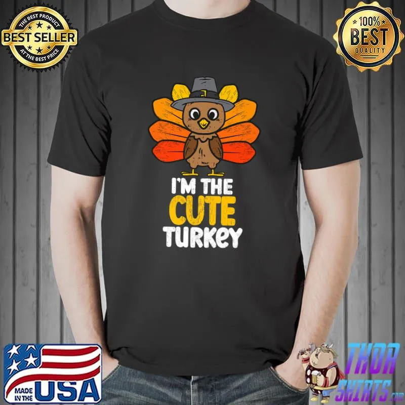 I'm the Cute Turkey Happy Thanksgiving 2022 T-Shirt