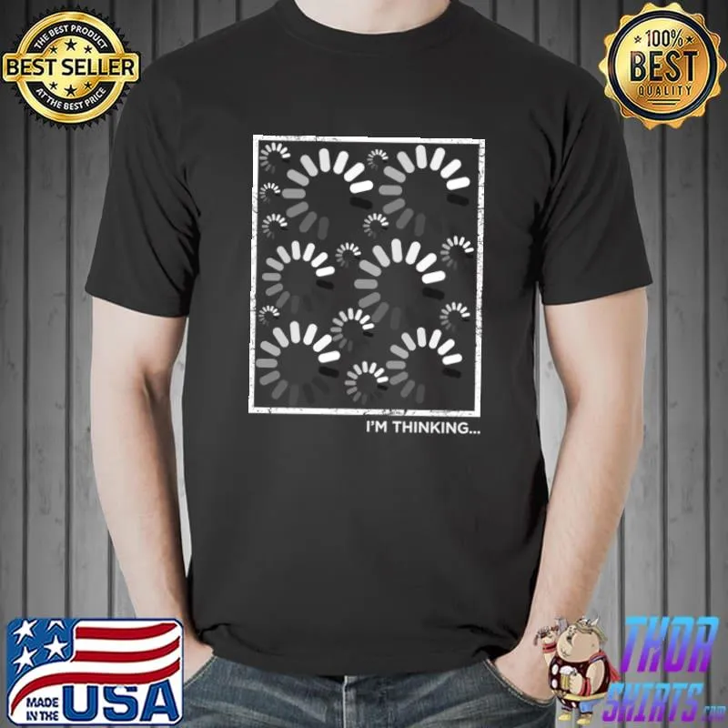 I'm Thinking, Almost Done T-Shirt