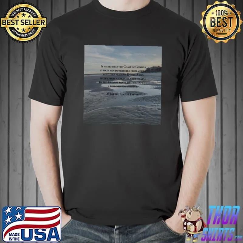 It is said that the coast of georgia strikes men differently from T-Shirt