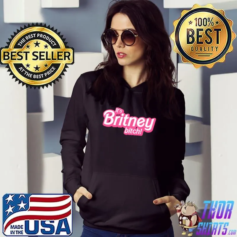 It's Britney, Bitch Classic T-Shirt Hoodie