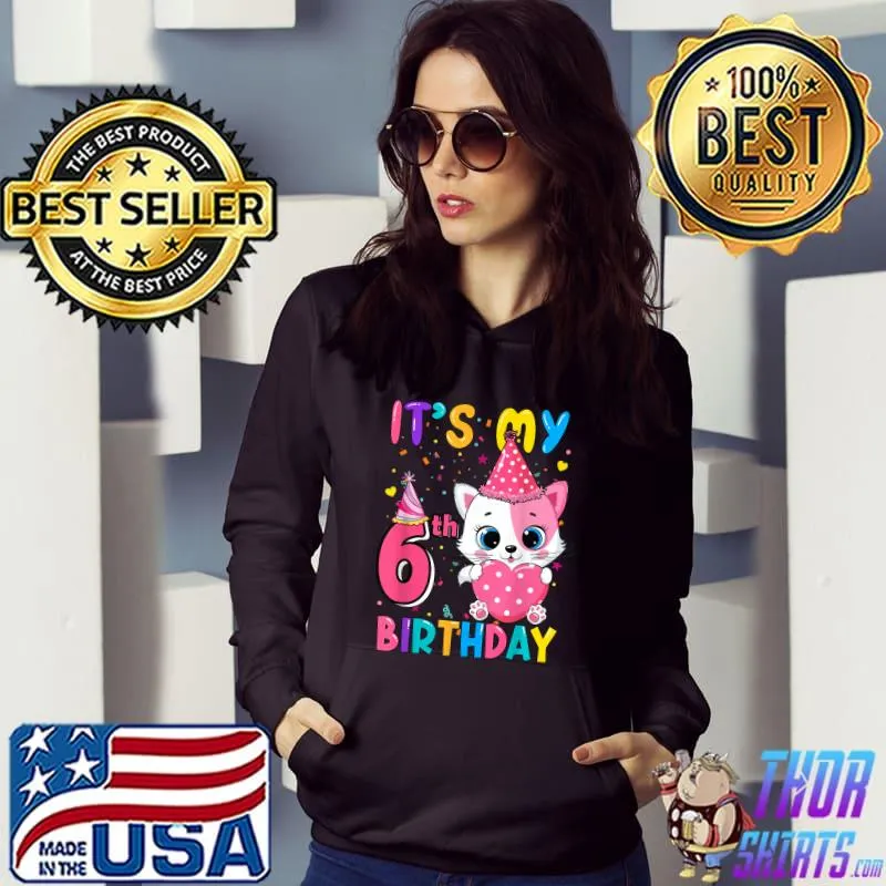 It's My 6th Birthday Girl Cat T-Shirt Hoodie