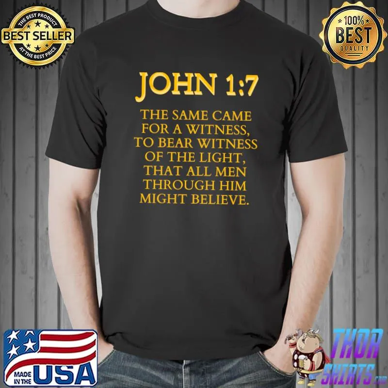 John 17 The Same Came For A Witness To Bear Witness Of The Light T-Shirt