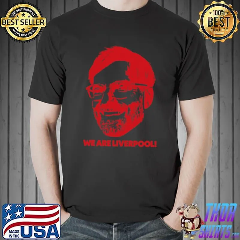 Jurgen Klopp we are Liverpool T-Shirt