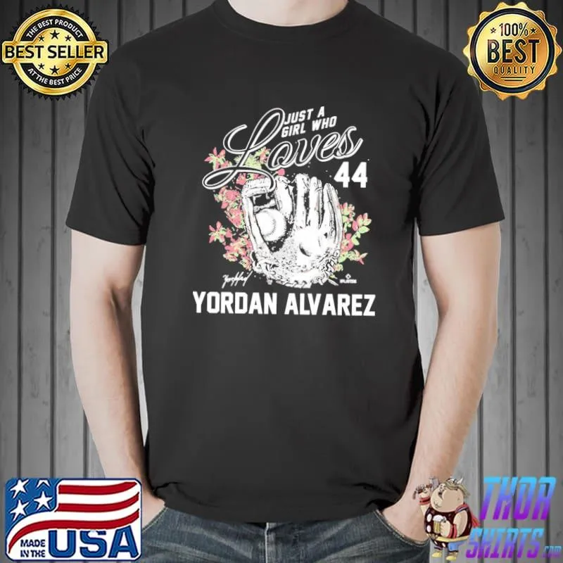 Just a girl who loves yordan alvarez shirt