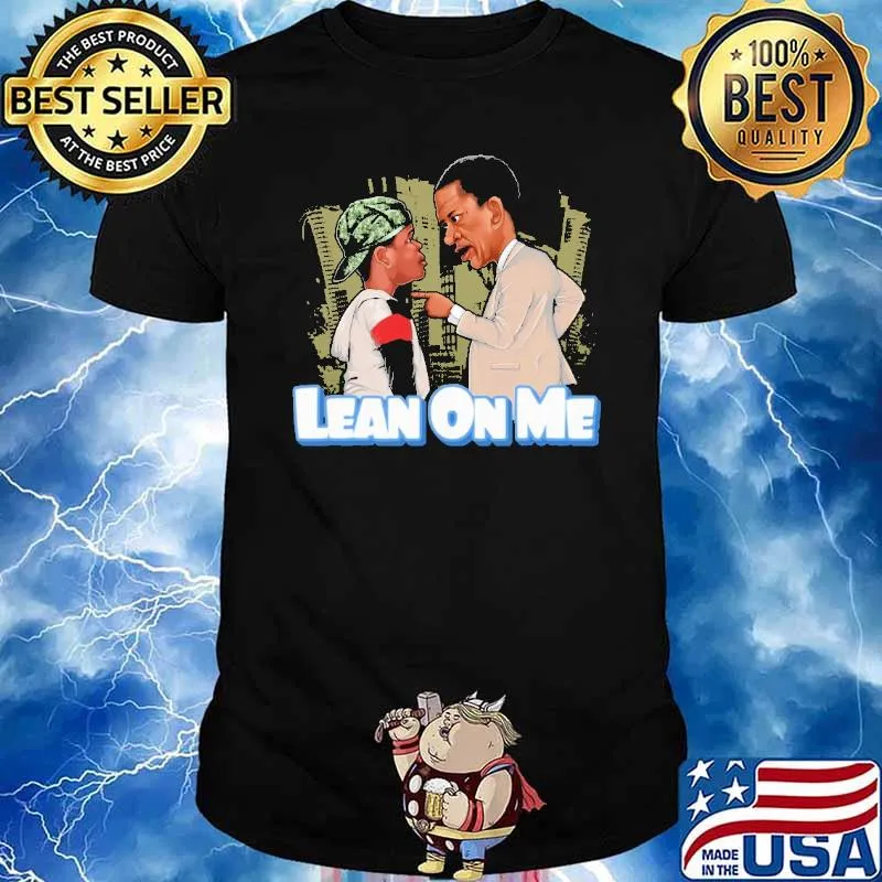 Lean On Me Shirt