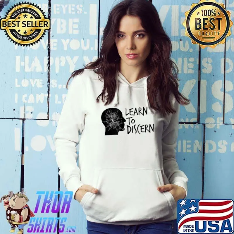 Learn to discern T-Shirt Hoodie