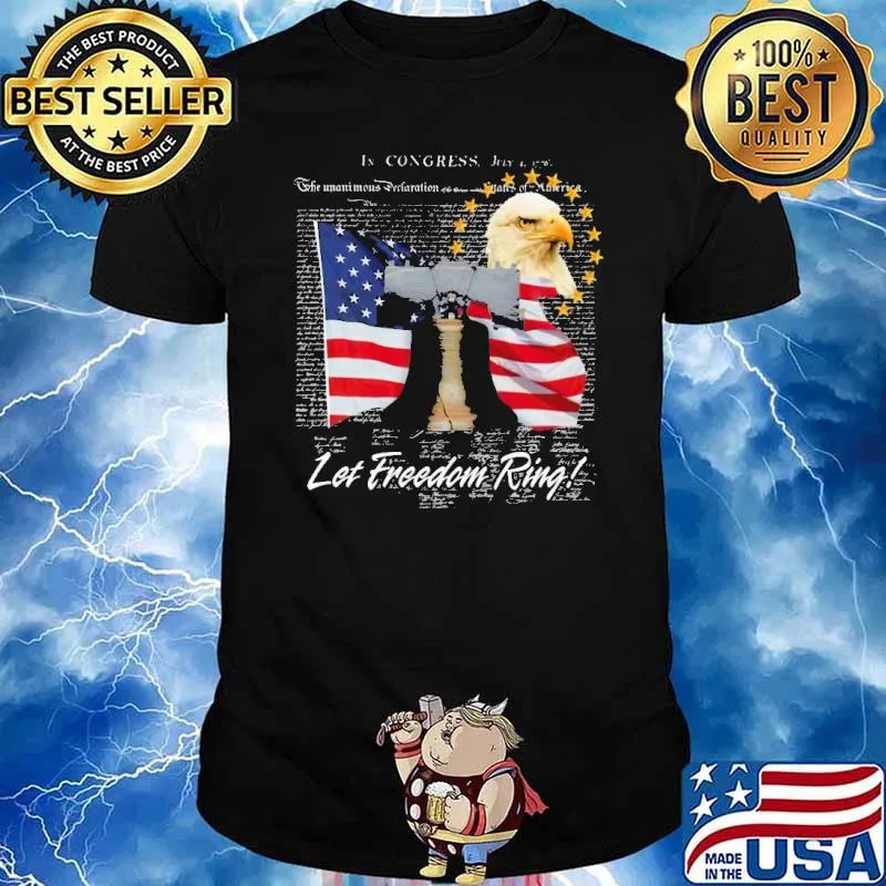 Let Freedom Ring in congress eagle america flag shirt