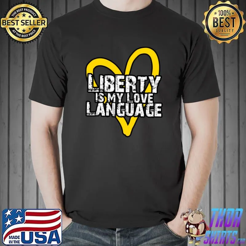 Liberty Is My Love Language Heart T-Shirt