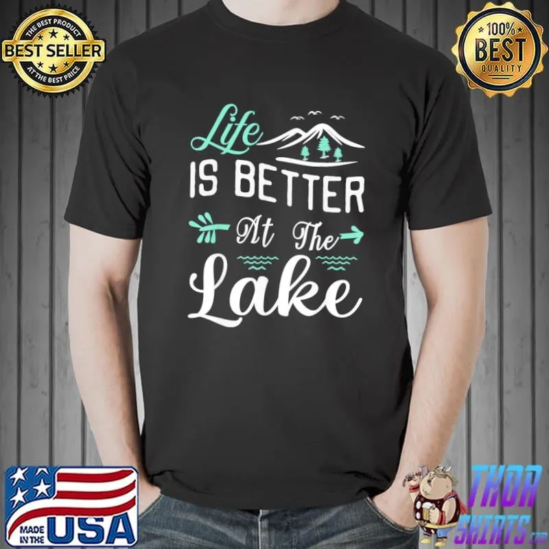 Life is better at the lake pontoon sail boating and fishing shirt