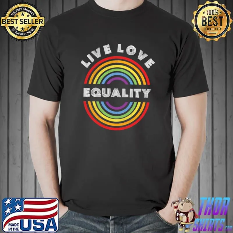 Live Love Equality Pride LGBT T-Shirt