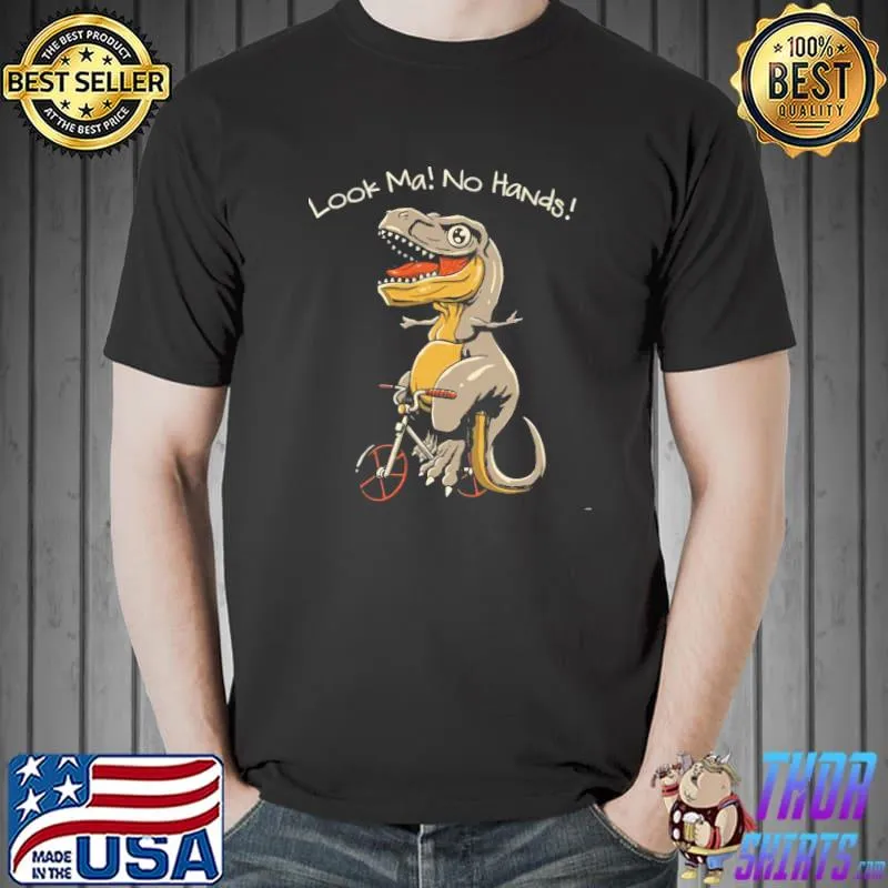 Look ma no hands shirt