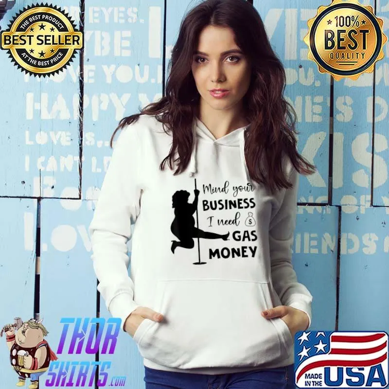 Mind Your Business I Need Gas Money Womens Prices T-Shirt