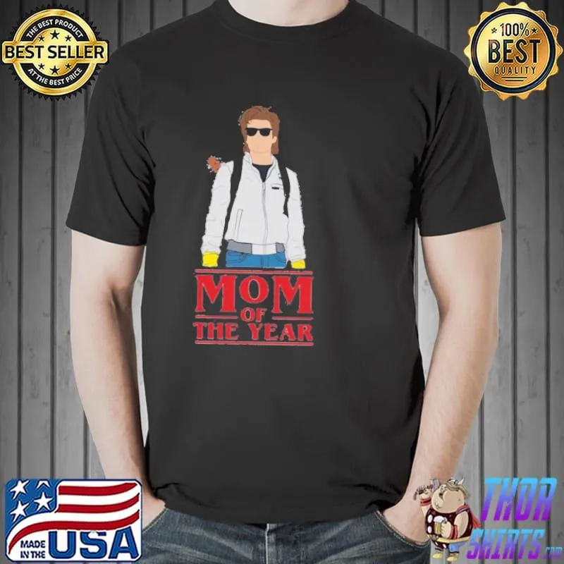 Mom of the year steve stranger things shirt