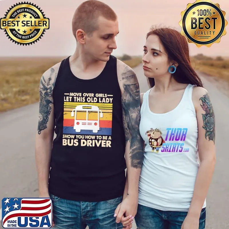 Move over girls let this old lady Show you how to be a Bus Driver s Tank Top