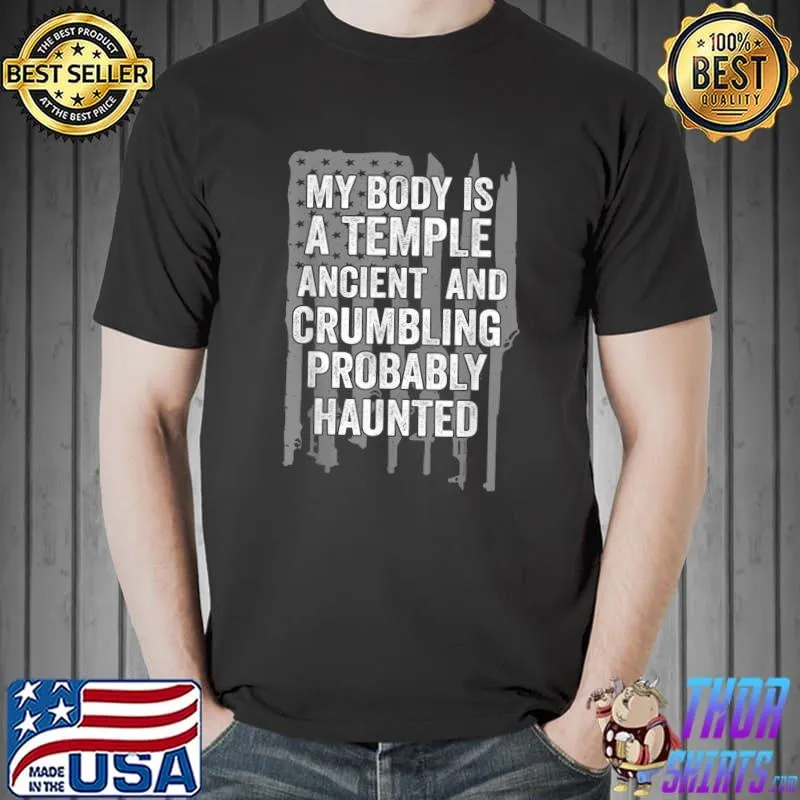 My Body Is A Temple Ancient, Crumbling & Probably Haunted Usa Flag T-Shirt