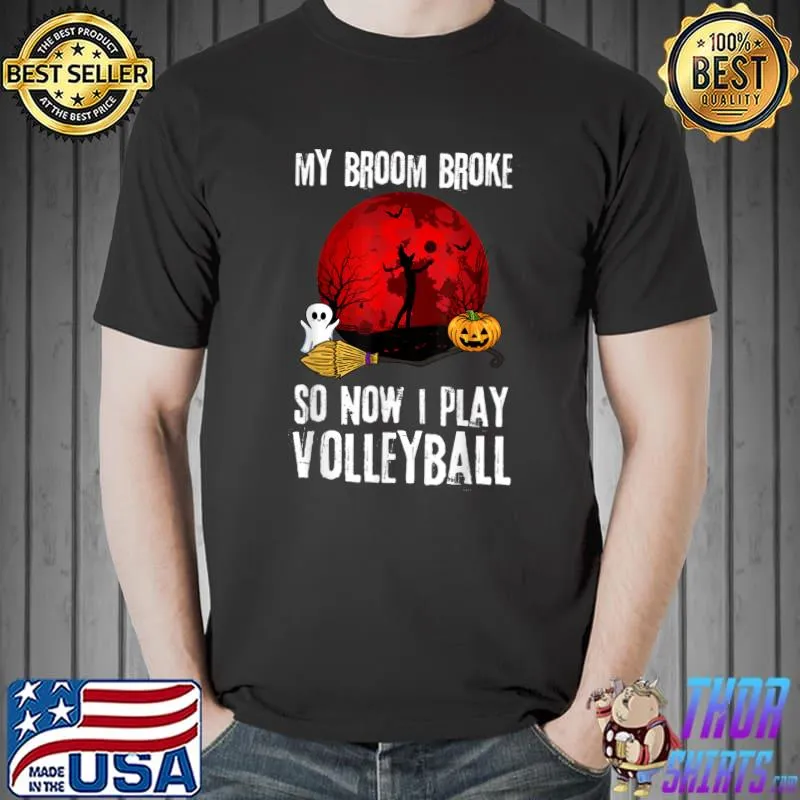 My Broom Broke So Now I Play Volleyball Bloodmoon Witch T-Shirt