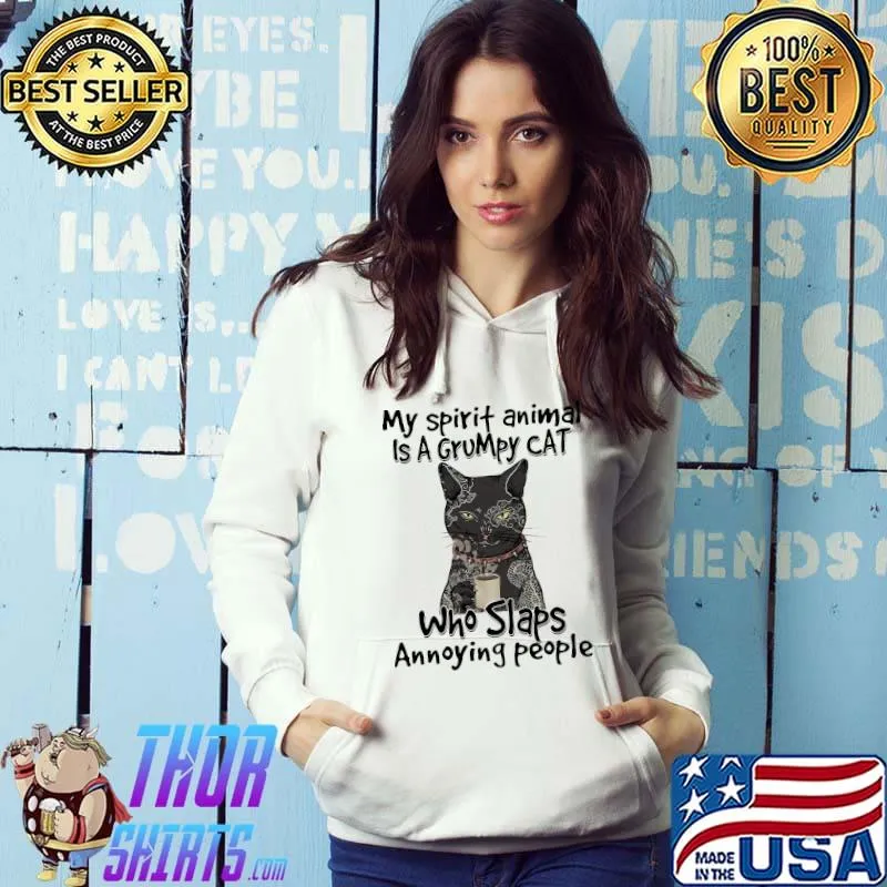 My Spirit Animal Is a Grumpy Cat Who Slaps Annoying People Shirt Hoodie