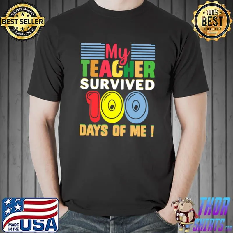 My Teacher survived 100 days of me T-Shirt