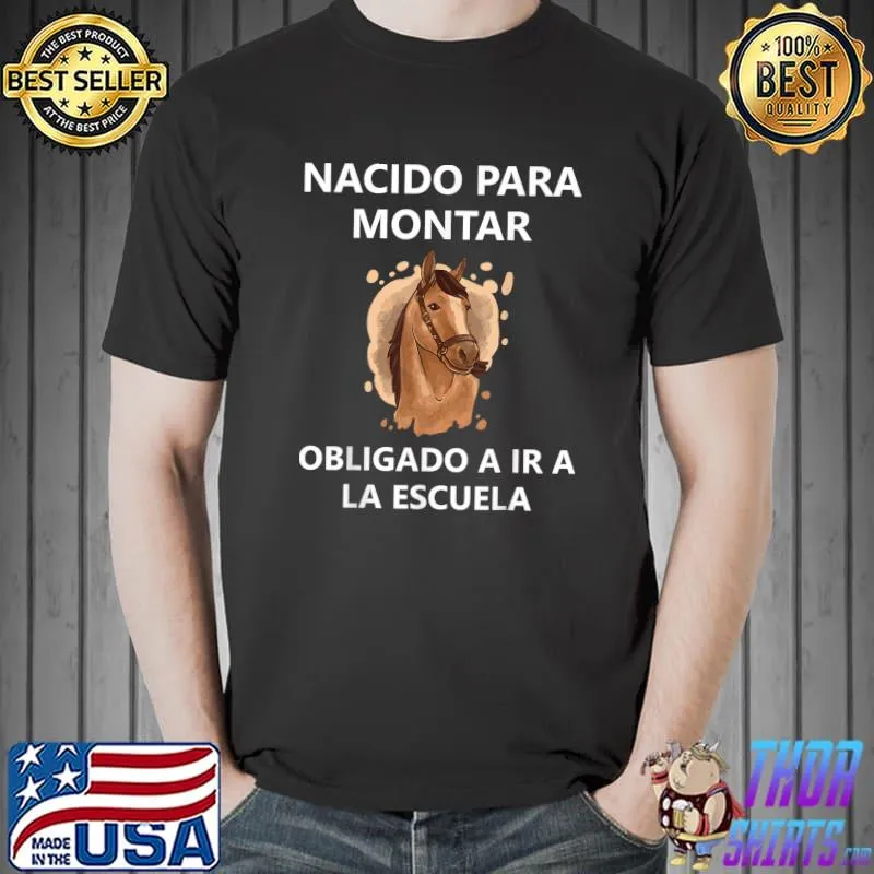 Nacido para montar Obligado a ir a la escuela T-Shirt