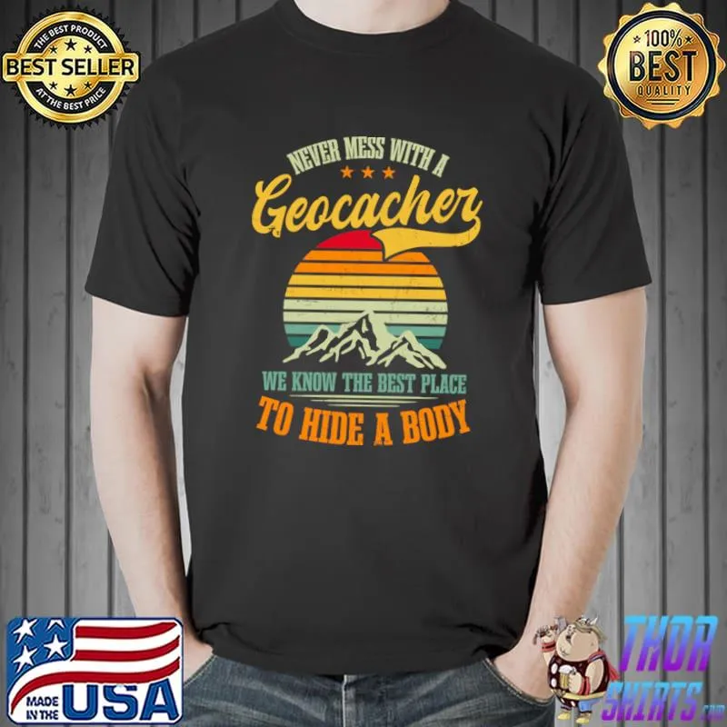 Never Mess With A Geocacher We Know Best Place To Hide Body Vintage Sunset T-Shirt