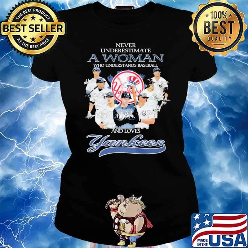 Never underestimate a woman understand baseball love Yankees s Ladies tee