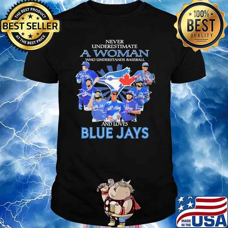 Never Underestimate A Woman Who Understands Baseball And Love BlueJays shirt