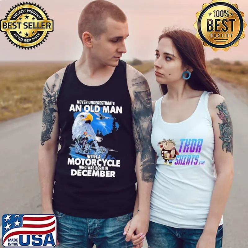 Never Underestimate An Old Man With A Motorycle Who Was Born In December Shirt Tank Top