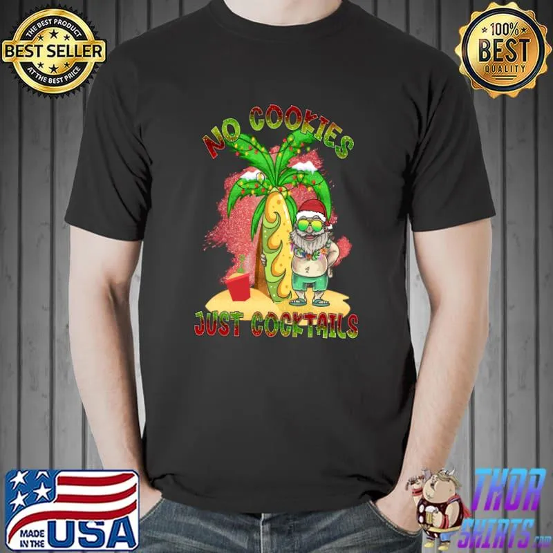 No cookies just cocktails santa xmas T-Shirt