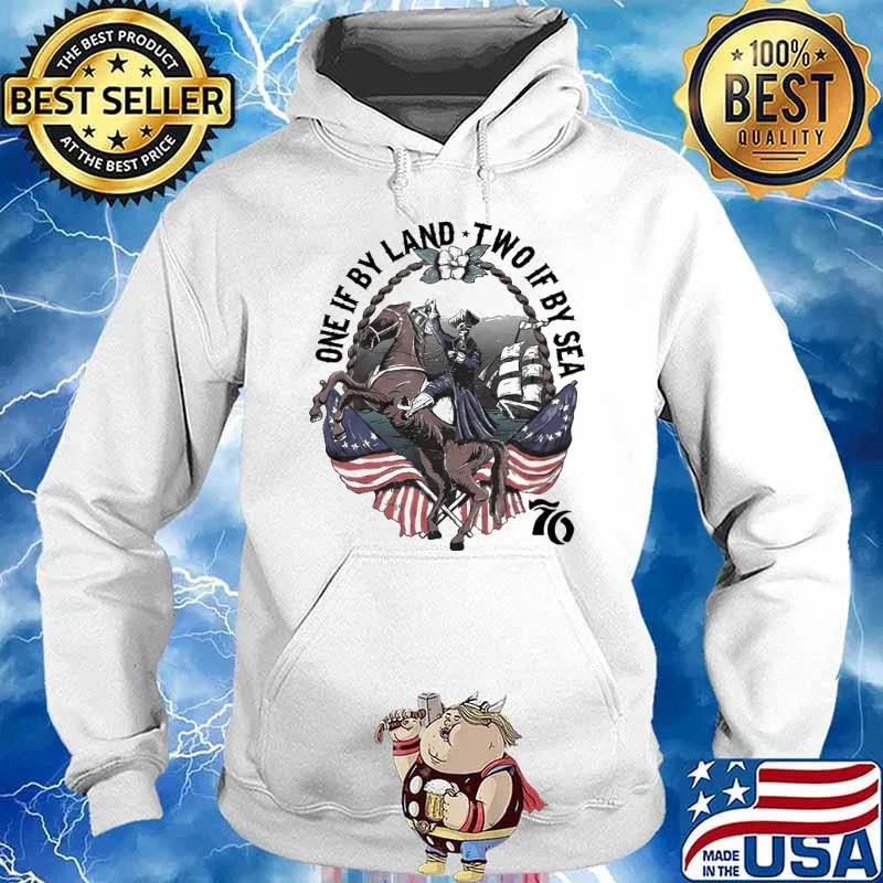 One If By Lane Two If By Sea 76 America Flag Shirt Hoodie