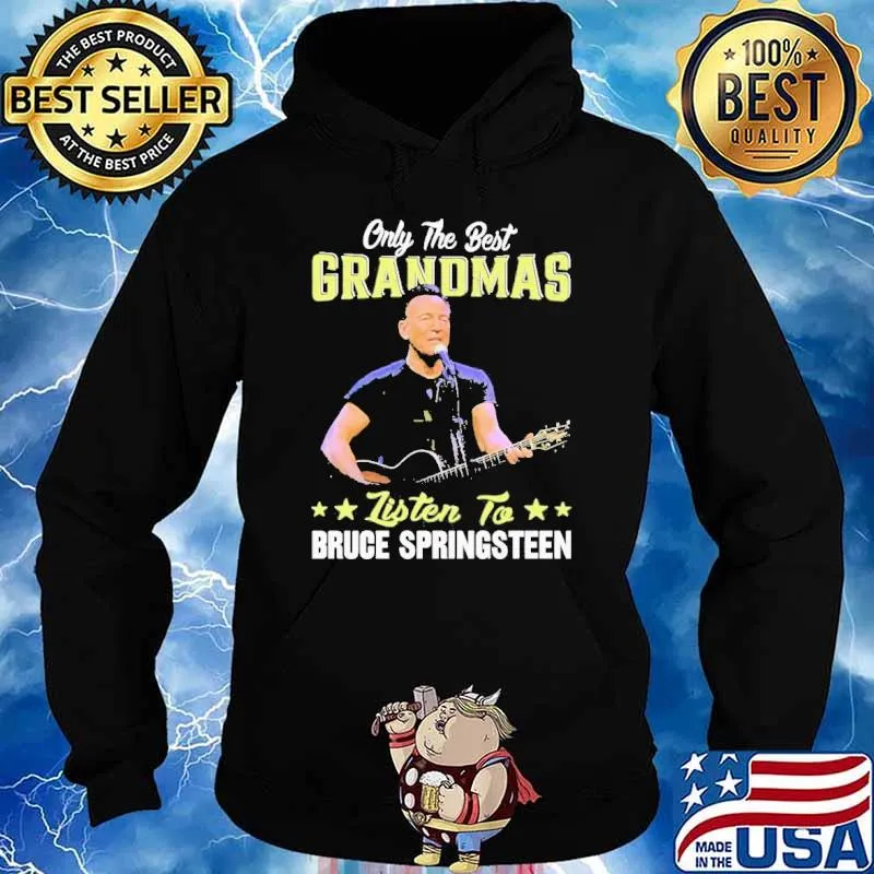 Only The Best Grandmas Listen To Bruce Springsteen Shirt Hoodie