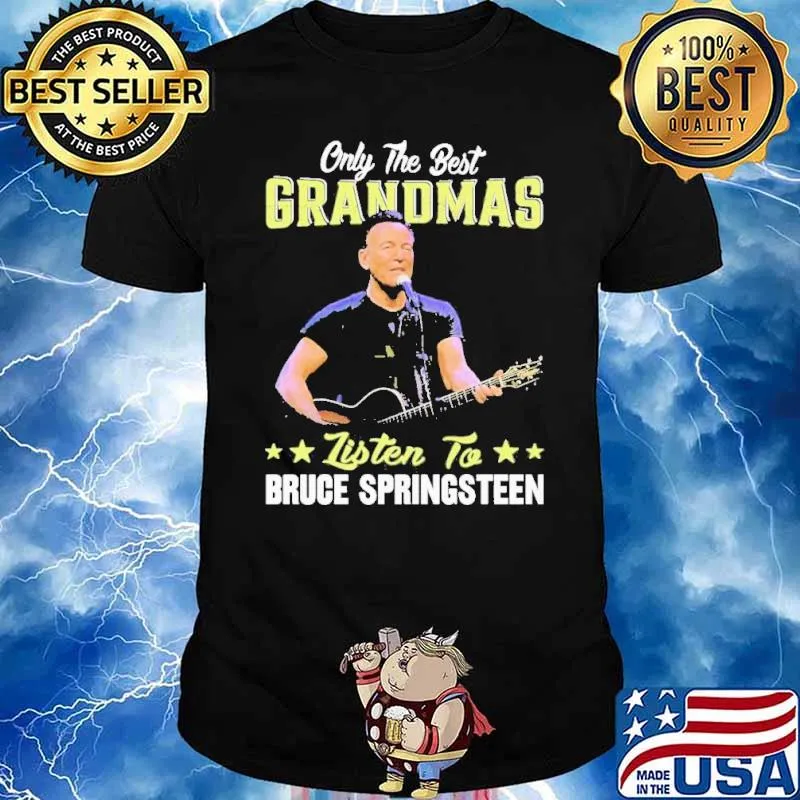 Only The Best Grandmas Listen To Bruce Springsteen Shirt