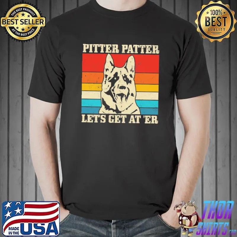 Pitter Pater Let's Get At'er Dog Vintage Shirt