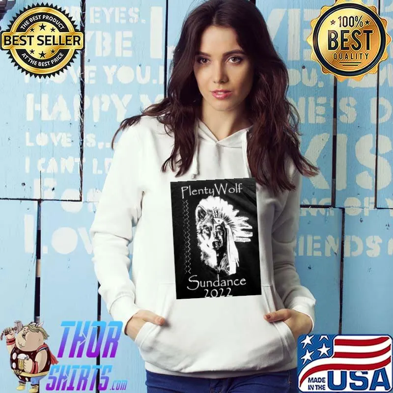 Plenty Wolf Sundance 2022 T-Shirt Hoodie