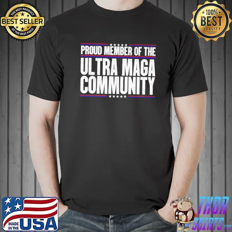 Proud Member Of The Ultra Maga Community Shirt
