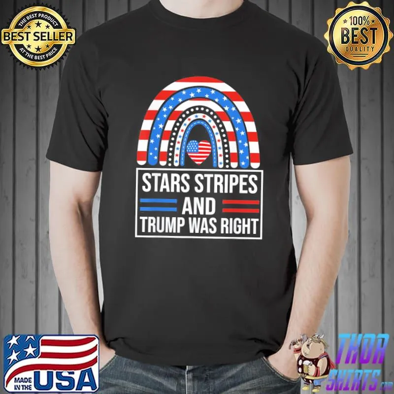 Rainbow American flag stars stripes and Trump was right shirt