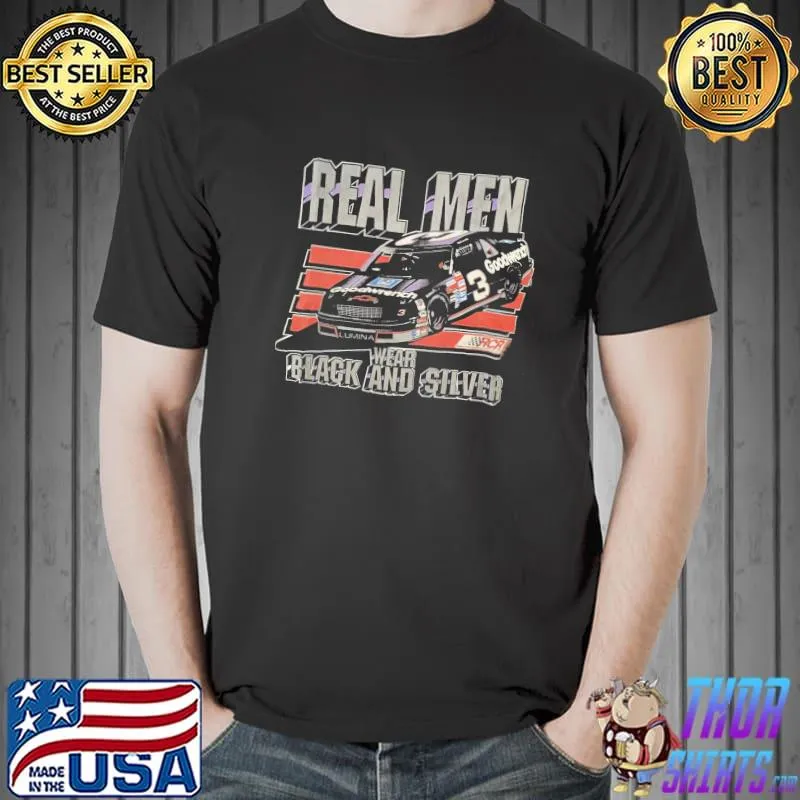 Real men wear black and silver goodwrench 3 fan nascar racing formula 1 f1 dale earnhardt shirt