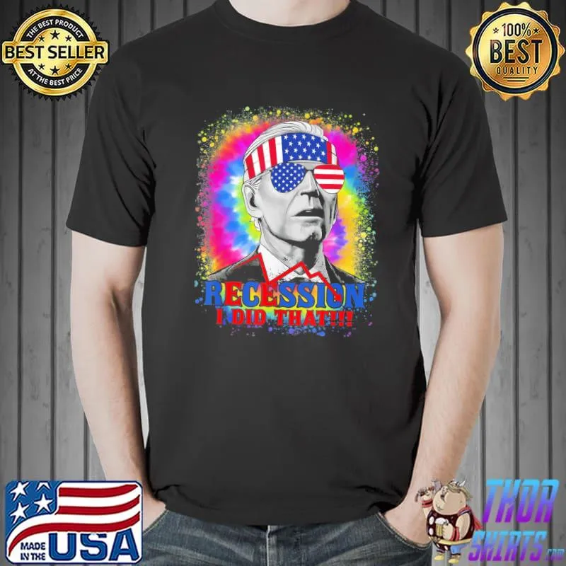 Recession I did that Biden recession antI Biden flag shirt