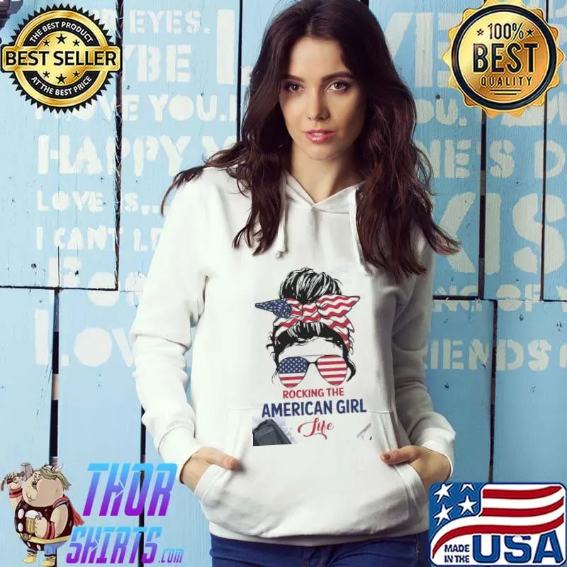 Rocking The American Girl Life Shirt Hoodie