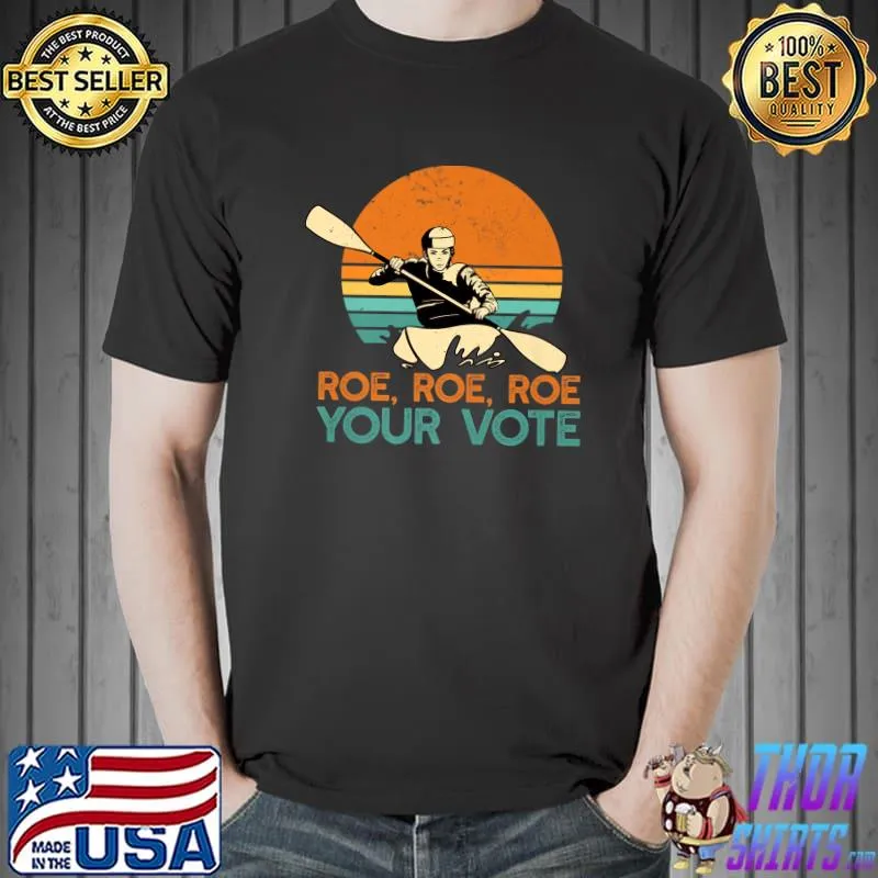 Roe roe roe your vote wade supreme sunset T-Shirt
