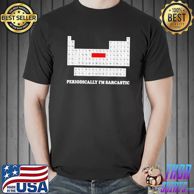 Sarcasm periodically I'm sarcastic shirt