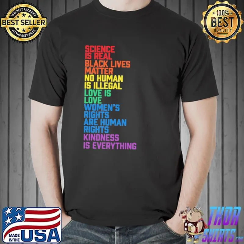 Science Is Real black lives no human is illegal matter love is love shirt