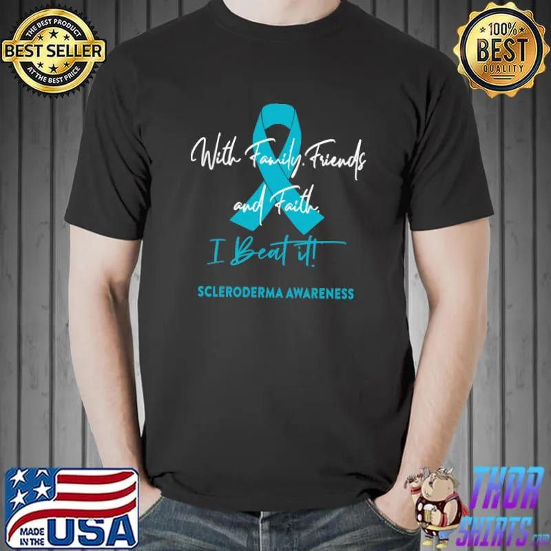 Scleroderma Warrior With Family Friends, and Faith T-Shirt