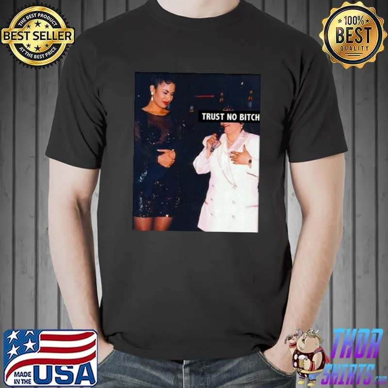 Selena quintanilla trust no bitch shirt