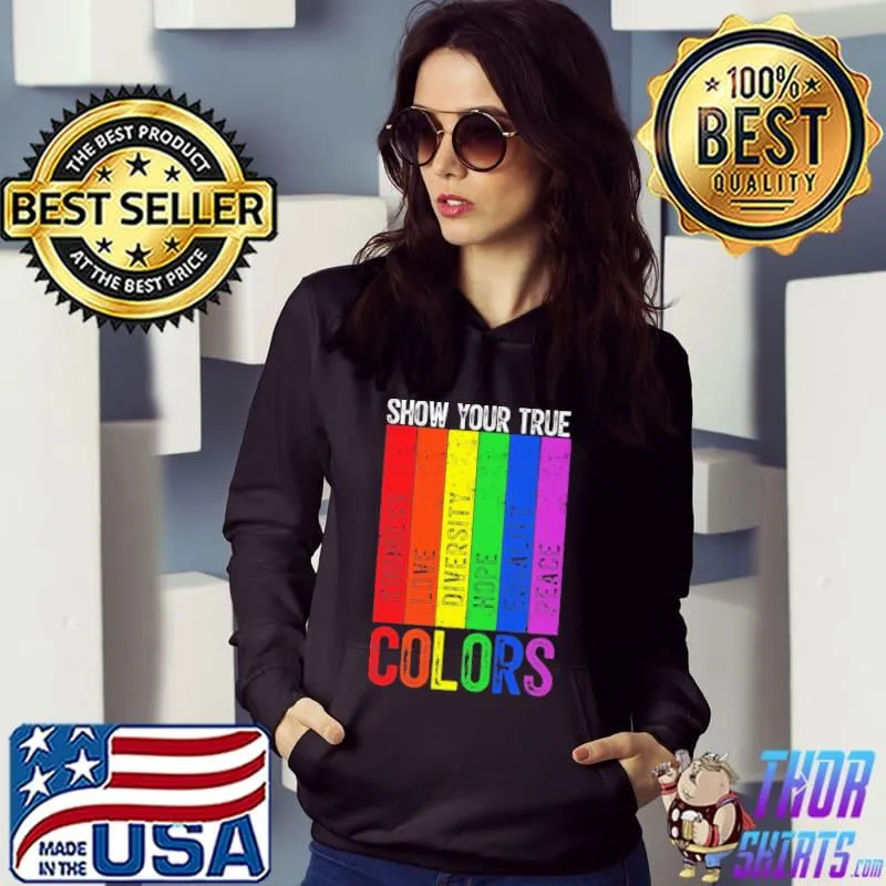 Show Your True Color LGBT Shirt Hoodie