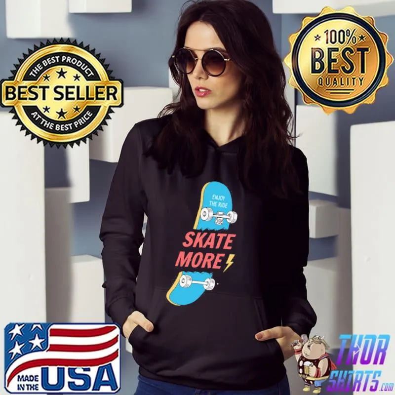 Skate more let's roll s Hoodie
