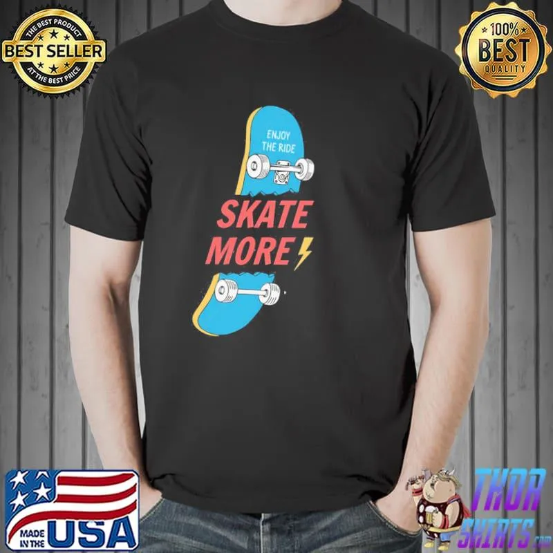 Skate more let's roll shirt