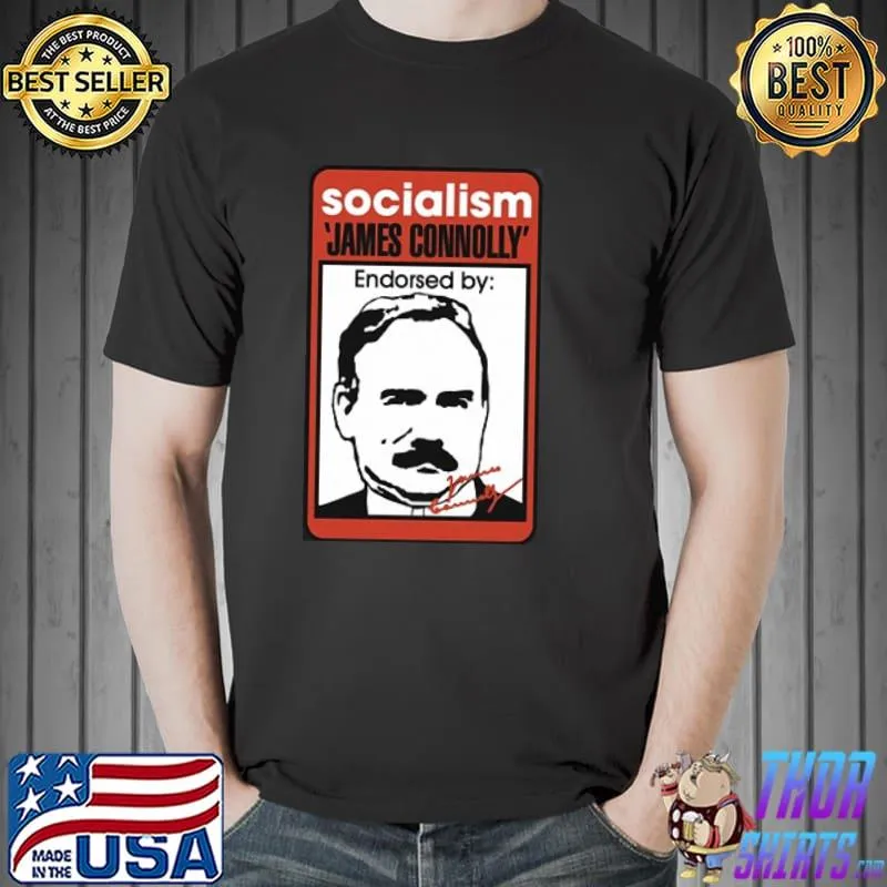 Socialism James Connolly Endorsed By Signature Shirt