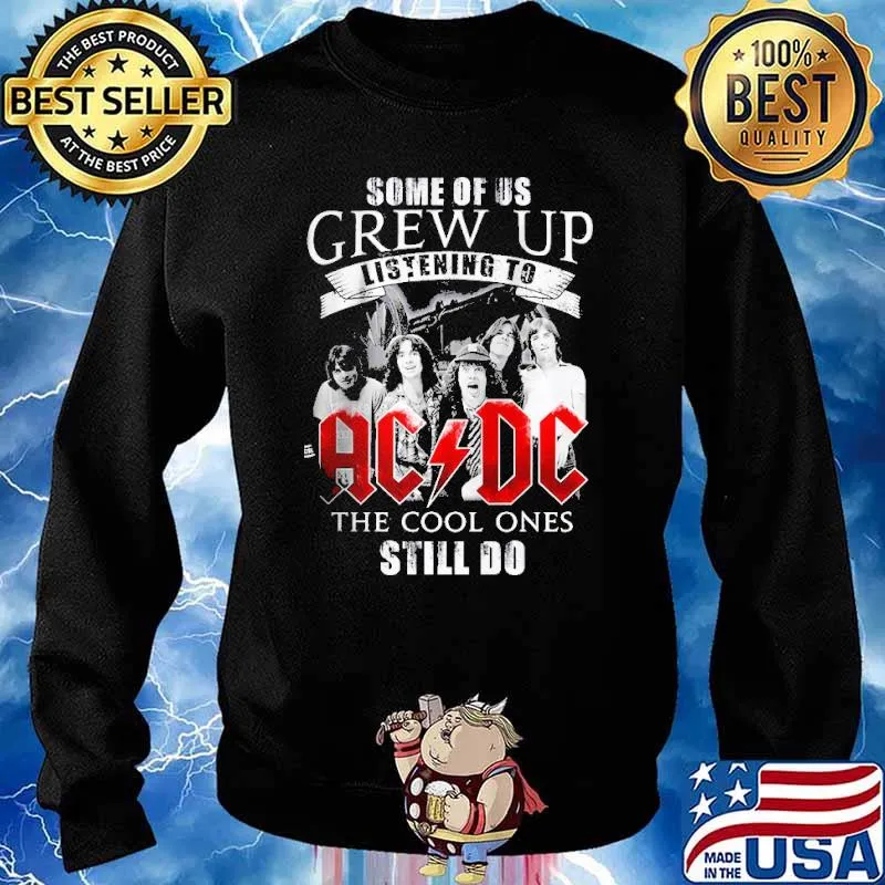 Some Of Us Grew Up Listening To ACDC The Cool Ones Still Do Shirt Sweater