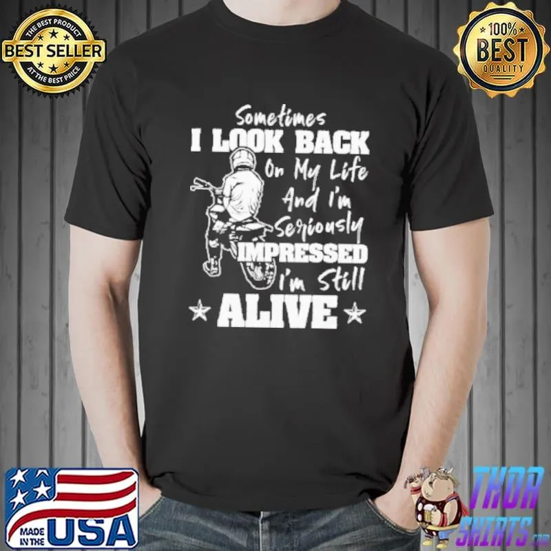 Sometimes I look back on my life and I'm seriously motocross shortsleeve shirt